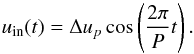 \appendix \setcounter{section}{1} \begin{equation} \label{eqn11} u_{\rm in}(t) = \Delta u_p \cos\left ( \frac{2 \pi }{P} t \right). \end{equation}