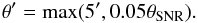 \begin{equation} \theta'=\mathrm{max}(5',0.05\theta_{\mathrm{SNR}}). \end{equation}