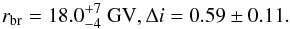 \begin{equation} r_{\rm br}=18.0^{+7}_{-4} \mbox{ GV}, \Delta i=0.59\pm 0.11 . \end{equation}