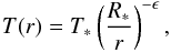 \begin{equation} T(r) = T_* \left( \frac{R_*}{r} \right)^{-\epsilon}, \end{equation}