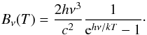 \begin{equation} \label{eq:2} B_\nu(T) = \frac{2 h \nu^3}{c^2} \frac{1}{\e^{h \nu / k T} - 1} \cdot \end{equation}