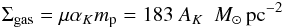 $$ \Sigma_\mathrm{gas} = \mu \alpha_K m_\mathrm{p} = 183~A_{K} \ \ {M_\odot \,\rm{pc^{-2}}} $$