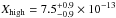 \hbox{$X_{\rm high}=7.5^{+0.9}_{-0.9}\times10^{-13}$}