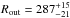 \hbox{$R_{\rm out}=287^{+15}_{-21}$}