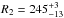 \hbox{$R_2=245^{+3}_{-13}$}