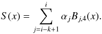 \begin{equation} S(x) = \sum\limits_{j=i-k+1}^{i} {\alpha _j}B_{j,4}(x) . \end{equation}