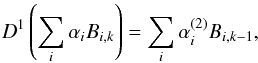 \begin{equation} {D^1}\left( {\sum\limits_i {{\alpha _i}{B_{i,k}}} } \right) = \sum\limits_i {\alpha _i^{\left( 2 \right)}{B_{i,k-1}}} , \end{equation}
