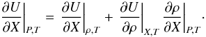 \begin{equation} {\left. {\frac{{\partial U}}{{\partial X}}} \right|_{P,T}} = {\left. {\frac{{\partial U}}{{\partial X}}} \right|_{\rho ,T}} + {\left. {\frac{{\partial U}}{{\partial \rho }}} \right|_{X,T}}{\left. {\frac{{\partial \rho }}{{\partial X}}} \right|_{P,T}}\cdot \label{EqDux} \end{equation}