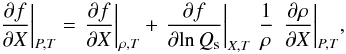 \begin{equation} {\left. {\frac{{\partial f}}{{\partial X}}} \right|_{P,T}} = {\left. {\frac{{\partial f}}{{\partial X}}} \right|_{\rho ,T}} + {\left. {\frac{{\partial f}}{{\partial\!\ln Q_{\rm s}}}} \right|_{X,T}}\,\,\frac{1}{{\rho}}\,\,{\left. {\frac{{\partial \rho }}{{\partial X}}} \right|_{P,T}} , \label{EqDfx} \end{equation}