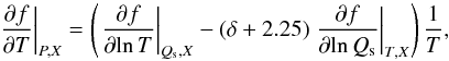 \begin{equation} \left.{\frac{\partial f}{\partial T}} \right|_{P,X} = \left( \left.{\frac{\partial f}{\partial\!\ln T }}\right|_{Q_{\rm s},X} - (\delta+2.25) \left.{\frac{\partial f}{\partial\!\ln Q_{\rm s}}}\right|_{T,X} \right)\frac{1}{T} , \label{EqDfT} \end{equation}
