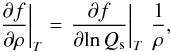 \begin{equation} {\left. {\frac{{\partial f}}{{\partial \rho }}} \right|_T} = {\left. {\frac{{\partial f}}{{\partial\!\ln Q_{\rm s}}}} \right|_T}\,\, \frac{1}{{\rho}} , \end{equation}
