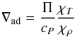 \begin{equation} {\nabla _{\mathrm{ad}}} = \frac{\Pi }{{{c_P}}}\frac{\chi _T}{\chi_\rho} \, \label{EqNablaAd} \end{equation}