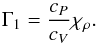 \begin{equation} \Gamma_1=\frac{c_P}{c_V}\chi_{\rho} . \label{EqGamma1} \end{equation}