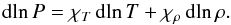 \begin{equation} \mathrm{d}\!\ln P={{\chi }_{T}}\,\mathrm{d}\!\ln T+{{\chi }_{\rho }}\,\mathrm{d}\!\ln \rho . \end{equation}