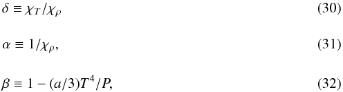 \begin{eqnarray} &&\delta\equiv\chi_T/\chi_\rho \\[4mm] &&\alpha \equiv 1/\chi_\rho , \label{EqAlfa} \\[4mm] &&\beta \equiv 1 - (a/3)T^4/P , \label{EqBeta} \end{eqnarray}