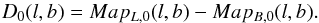 \begin{equation} D_{0}(l,b)=Map_{L,0}(l,b)-Map_{B,0}(l,b). \end{equation}