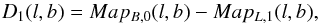\begin{equation} D_{1}(l,b)=Map_{B,0}(l,b)-Map_{L,1}(l,b), \end{equation}