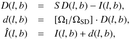 \begin{eqnarray} D(l, b) &=& SD(l, b) - I(l, b) ,\nonumber\\ d(l, b) &=& [\Omega_{\rm I}/\Omega_{\rm SD}] \cdot D(l, b) ,\nonumber\\ \hat{I}(l, b) &=& I(l, b) + d(l, b) , \end{eqnarray}