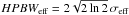 \hbox{$HPBW_{\rm eff} = 2\sqrt{2\ln{2}}\,\sigma_{\rm eff}$}