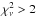 \hbox{$\chi^2_\nu>2$}