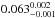 \hbox{$0.063^{0.002}_{-0.001}$}