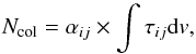 \begin{equation} \label{eq:alpha} N_{\rm col} = \alpha_{ij} \times \int \tau_{ij} {\rm d}v, \end{equation}