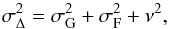 \begin{equation} \label{eq:seff} \sigma_{\Delta}^2 = {\sigma_{\rm G}^2} + \sigma_\mathrm{ F}^2 + \nu^2, \end{equation}