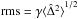 \hbox{$\mathrm{ rms}= \gamma {\langle {\hat{\Delta}}^2 \rangle }^{1/2}$}