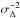 \hbox{$ \sigma_ {\Delta}^{-2}$}