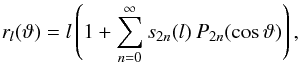 \appendix \setcounter{section}{2} \begin{equation} \label{eq:rltheta} r_l(\vartheta)=l\left(1+\sum_{n=0}^{\infty} s_{2n}(l)\:P_{2n}(\cos\vartheta)\right), \end{equation}