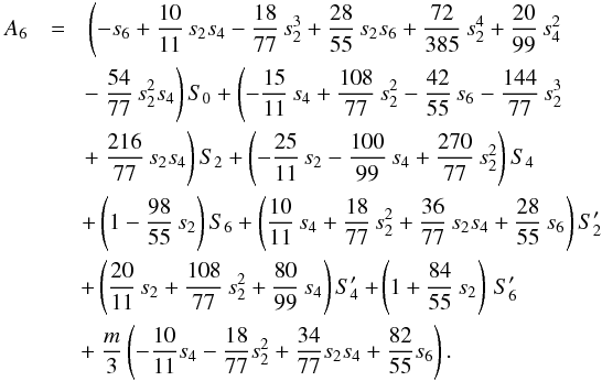 \appendix \setcounter{section}{2} \begin{eqnarray} A_6 &=& \left( -s_6 + \frac{10}{11}\,s_2 s_4 - \frac{18}{77}\,s_2^3 + \frac{28}{55}\,s_2 s_6 + \frac{72}{385}\, s_2^4 + \frac{20}{99}\,s_4^2 \right. \nonumber\\ && \hspace{-0.1cm} \left. - ~\frac{54}{77}\,s_2^2 s_4 \right) S_0 + \left( - \frac{15}{11}\,s_4 + \frac{108}{77}\,s_2^2 - \frac{42}{55}\,s_6 - \frac{144}{77}\,s_2^3 \right. \nonumber\\ && \hspace{-0.1cm} \left. + ~ \frac{216}{77}\,s_2 s_4 \right) S_2 + \left( - \frac{25}{11}\,s_2 - \frac{100}{99}\,s_4 + \frac{270}{77}\,s_2^2\right) S_4 \nonumber\\ && \hspace{-0.1cm} + \left(1 - \frac{98}{55}\,s_2 \right) S_6 + \left( \frac{10}{11}\,s_4 + \frac{18}{77}\,s_2^2 + \frac{36}{77}\,s_2 s_4 + \frac{28}{55}\,s_6\right) S_2' \nonumber\\ &&\!\! + \left( \frac{20}{11}\,s_2 + \frac{108}{77}\,s_2^2 + \frac{80}{99}\,s_4\right) S_4' + \hspace{-0.05cm} \left( 1+\frac{84}{55}\,s_2\right) \, S_6' \nonumber\\ &&\!\! + ~ \frac{m}{3}\left(- \frac{10}{11} s_4 - \frac{18}{77} s_2^2 + \frac{34}{77} s_2 s_4 + \frac{82}{55} s_6 \right). \label{eq:A6} \end{eqnarray}