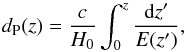\begin{equation} \label{dP2} d_{\rm P}(z) = \frac{c}{H_0}\int^z_0\frac{{\rm d}z^\prime}{E(z^\prime)}, \end{equation}