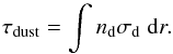 \appendix \setcounter{section}{1} \begin{equation} \tau_{\rm dust} = \int n_{\rm d} \sigma_{\rm d} \;{\rm d} r. \label{Eq-tau} \end{equation}