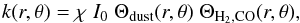 \begin{equation} k (r, \theta) = \chi \; I_0 \; \Theta_{\rm dust}(r, \theta) \; \Theta_{\rm H_2, CO} (r, \theta), \label{Eq-k} \end{equation}