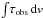 \hbox{$\int\!\tau_{\rm obs}\,{\rm d}v$}