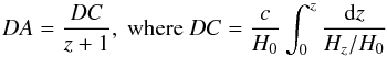 \begin{equation} DA = \frac{DC}{z+1},{\rm ~where~} DC = \frac{c}{H_0}\int_{0}^{z}\frac{{\rm d}z}{H_{z}/H_0} \label{equ:DA} \end{equation}