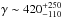 \hbox{$\gtd \sim 420\asymErr{+250}{-110}$}