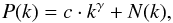 \begin{equation} P(k) = c \cdot k^\gamma + N(k), \label{eq:Pav} \end{equation}