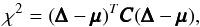\begin{equation} \chi^2 = (\pmb{\Delta} - \pmb{\mu})^T \pmb{C} (\pmb{\Delta} - \pmb{\mu}), \end{equation}