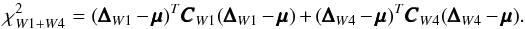 \begin{equation} \chi^2_{W1+W4} = (\pmb{\Delta}_{W1} - \pmb{\mu})^T \pmb{C}_{W1} (\pmb{\Delta}_{W1} - \pmb{\mu}) + (\pmb{\Delta}_{W4} - \pmb{\mu})^T \pmb{C}_{W4} (\pmb{\Delta}_{W4} - \pmb{\mu}). \end{equation}