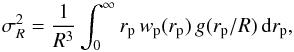 \begin{equation} \sigma_R^2 = \frac{1}{R^3}\int_0^\infty r_{\rm p} \, w_{\rm p}(r_{\rm p}) \, g(r_{\rm p}/R) \, {\rm d}r_{\rm p}, \label{eqn:sig8} \end{equation}