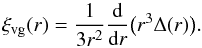 \begin{equation} \xi_{\rm vg}(r) = \frac{1}{3 r^2}\frac{\rm d}{{\rm d}r} \big(r^3 \Delta(r)\big). \label{eqn:xi_Delta} \end{equation}