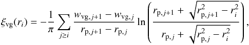 \begin{equation} \xi_{\rm vg} (r_i) = -\frac{1}{\pi}\sum_{j\geq i} \frac{w_{{\rm vg}, j+1} - w_{{\rm vg}, j}}{r_{{\rm p},j+1} - r_{{\rm p},j}}\ln \left(\frac{r_{{\rm p}, j+1} + \sqrt{r_{{\rm p},j+1}^2 - r_{i}^2}}{r_{{\rm p},j} + \sqrt{r_{{\rm p},j}^2 - r_{i}^2} }\right), \label{eqn:deproj_numerical} \end{equation}