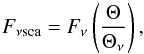 \begin{equation} F_{\nu\mathrm{sca}} = F_\nu \left(\frac{\Theta}{\Theta_\nu}\right), \end{equation}
