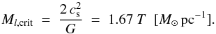 \begin{equation} M_{l,\mathrm{crit}}~=~\frac{2\,c^2_{\rm s}}{G}~=~1.67~T~~[M\msun\,{\rm pc}^{-1}]. \label{Eqn:critmass} \end{equation}
