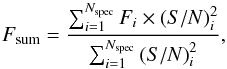 \begin{equation} F_\text{sum} = \frac{\sum_{i=1}^{N_\text{spec}} F_i \times {(S/N)}_i^2}{\sum_{i=1}^{N_\text{spec}} {(S/N)}_i^2}, \end{equation}