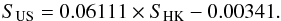 \begin{equation} S_{\mathrm{US}}=0.06111\times S_{\mathrm{HK}} - 0.00341. \end{equation}