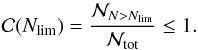 \begin{equation} {\cal C}(N_{\rm lim})=\frac{{\cal N}_{N>N_{\rm lim}}} {{\cal N}_{\rm tot}} \leq 1. \end{equation}