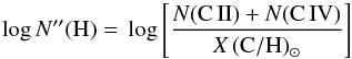 \begin{equation} {\rm log}\,N''({\rm H})=\, {\rm log}\left[\frac{N({\rm C}\,{\rm II})+N({\rm C}\,{\rm IV})} {X\,{\rm (C/H)}_{\sun}}\right] \end{equation}