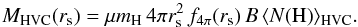 \begin{equation} M_{\rm HVC}(r_{\rm s})= \mu m_{\rm H}\,4\pi r_{\rm s}^2\,f_{4\pi}(r_{\rm s})\,B\, \langle N({\rm H)}\rangle_{\rm HVC}. \end{equation}